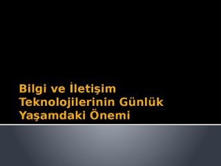 Bilgi ve İletişim Teknolojilerinin Önemi